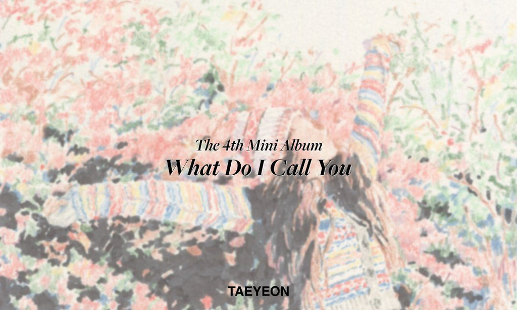 TAEYEON 태연 The 4th mini Album ’What Do I Call You’ Collection Has Opened on SM Global Shop! ✨ - SM Global Shop